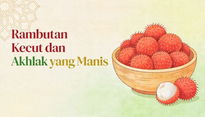 Rambutan Kecut dan Akhlak yang Manis